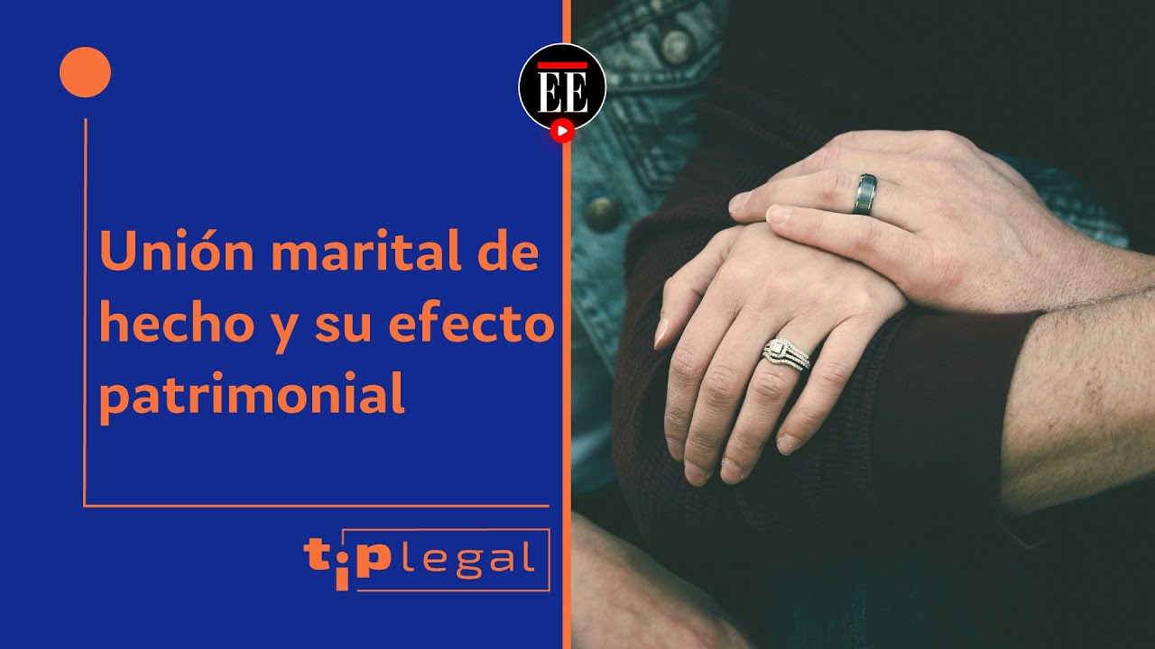 ¿Cómo declarar la unión marital de hecho con efectos patrimoniales?  l Tip Legal l El Espectador