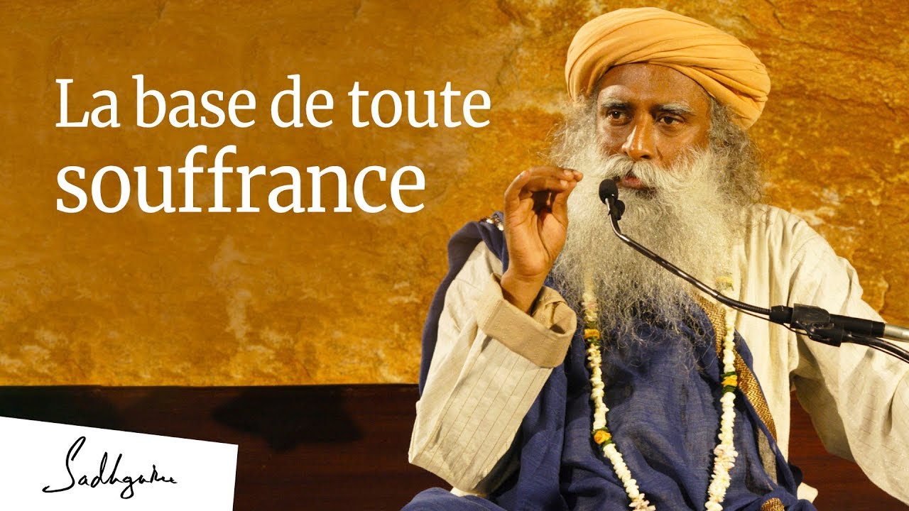 La base de toute souffrance | Sadhguru