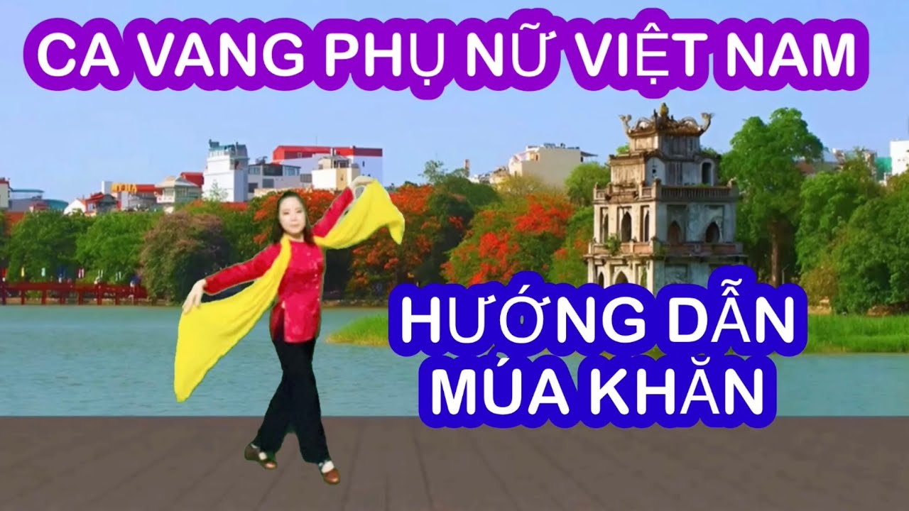 CA VANG PHỤ NỮ VIỆT NAM / HƯỚNG DẪN MÚA KHĂN / CHỦ ĐỀ 8-3/ 20/10