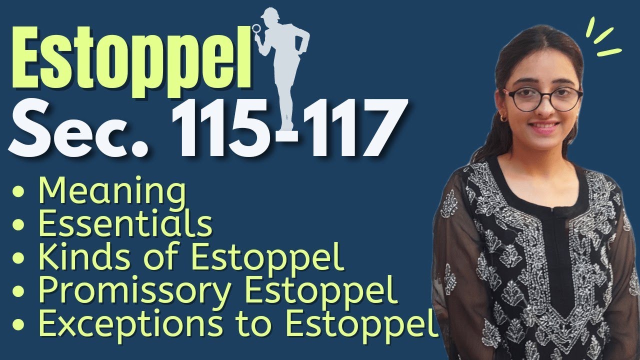 Indian Evidence Act | Estoppel -Sec 115 to 117 | Meaning, essentials and Kinds | Promissory Estoppel