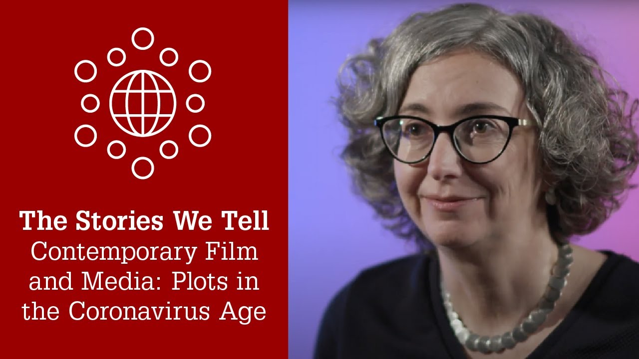 Stories We Tell: Contemporary Film and Media: Plots in the Coronavirus Age (Marsha Gordon, Ph.D.)