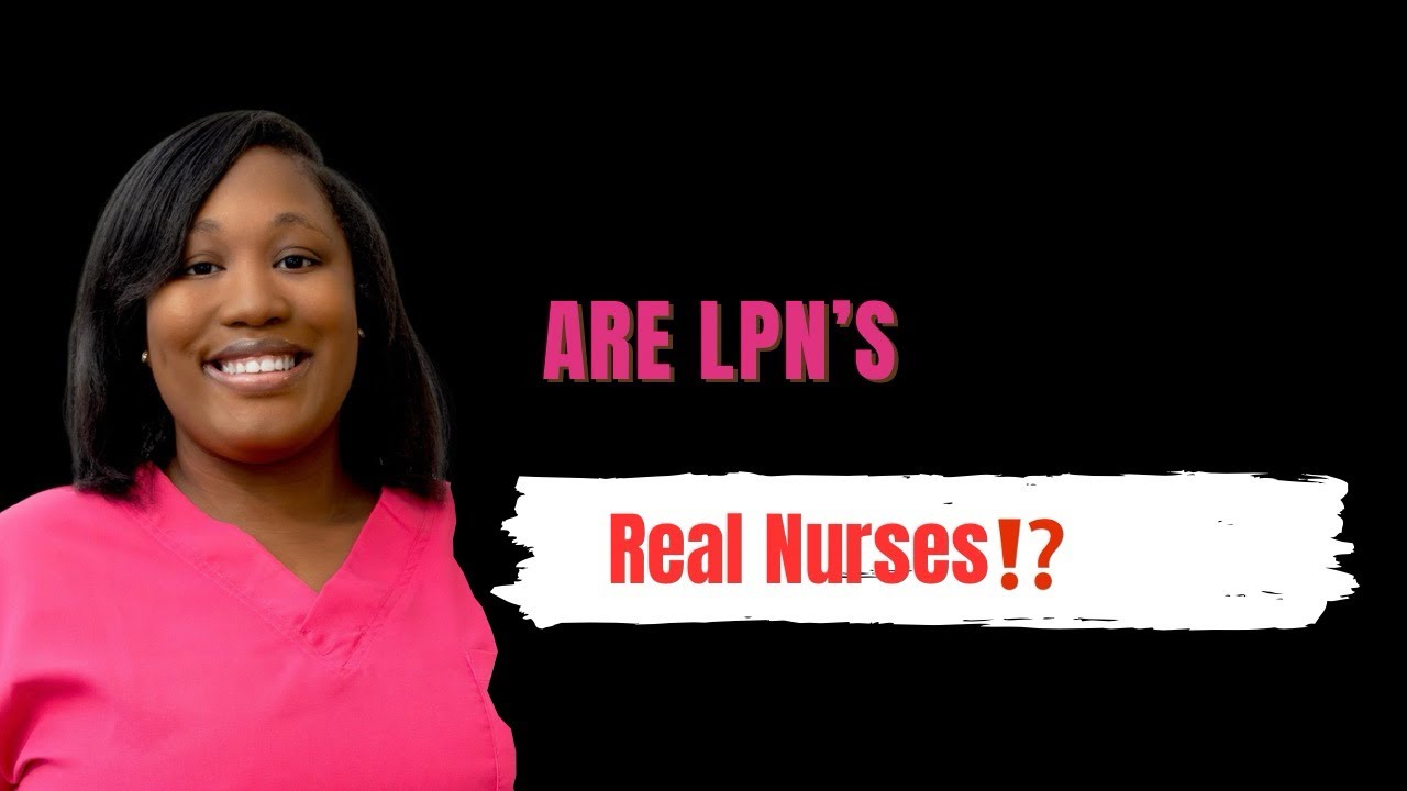 MUST WATCH! LPN’s Aren’t Real Nurses?! What you should know about becoming a LPN