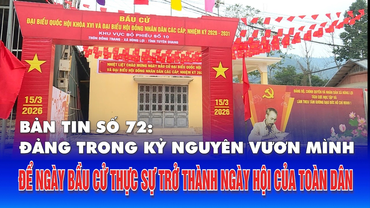 Bản tin số 72 “Đảng trong kỷ nguyên vươn mình”