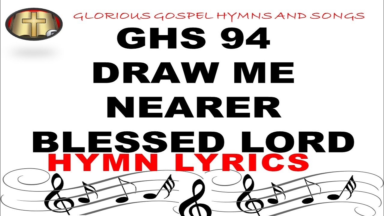 GHS 94 DRAW ME NEARER BLESSED LORD | Seeking Closer Connection