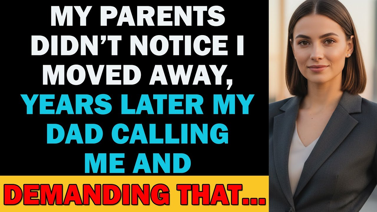 My Parents Didn’t Notice I Moved Away, Years Later My Dad Calling Me And Demanding That…