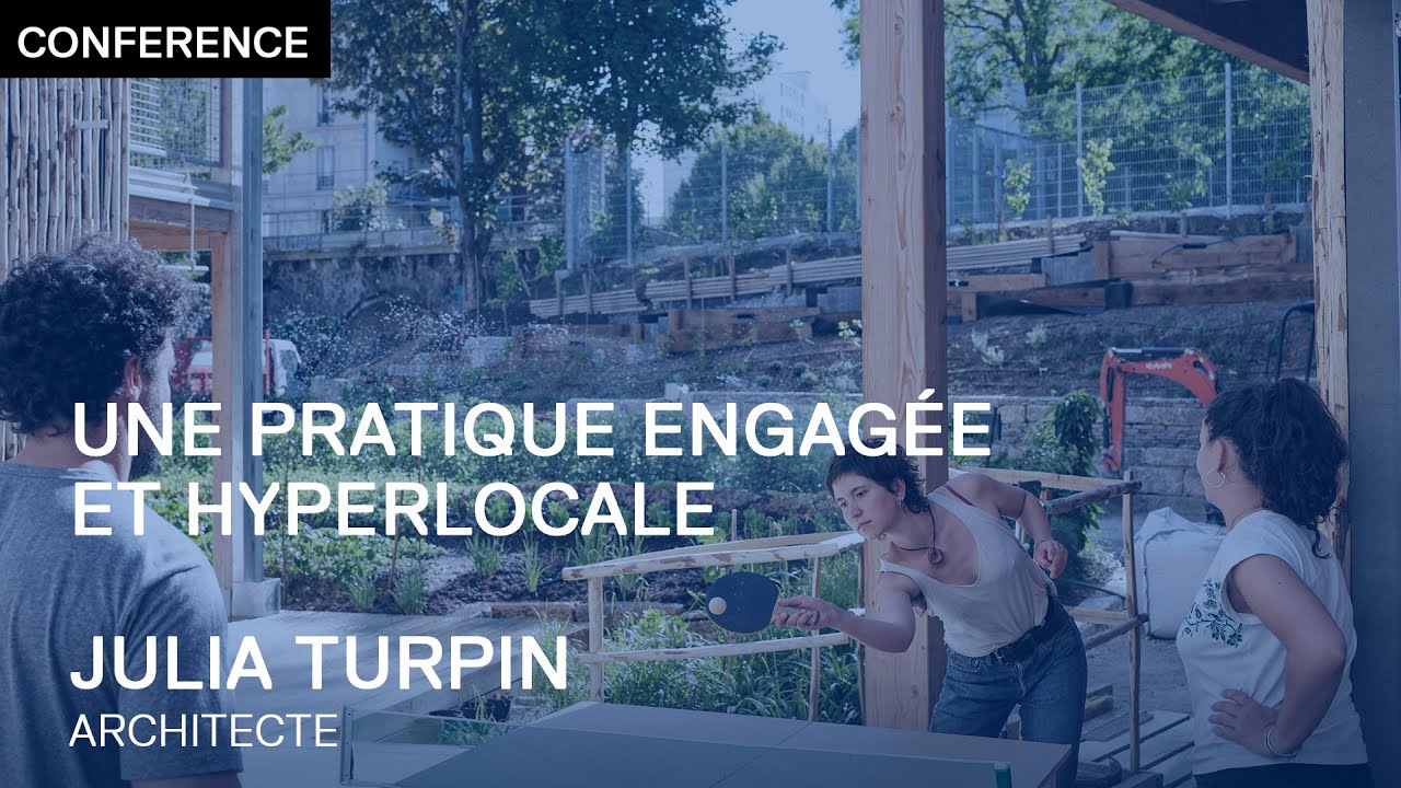 CONFÉRENCE | Une pratique engagée et hyperlocale - Julia Turpin
