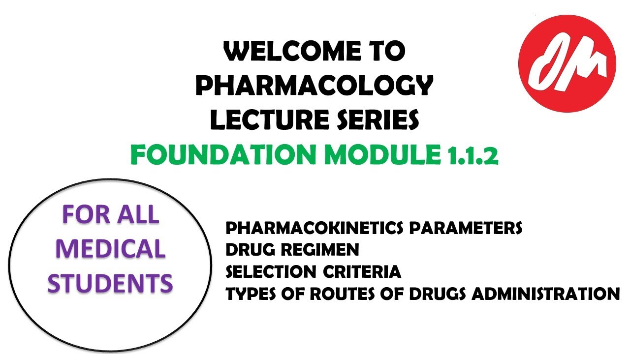 Pharmacokinetics || Drug Regimen || Routes of Drug Administration || Foundation Module 1 Lecture 2