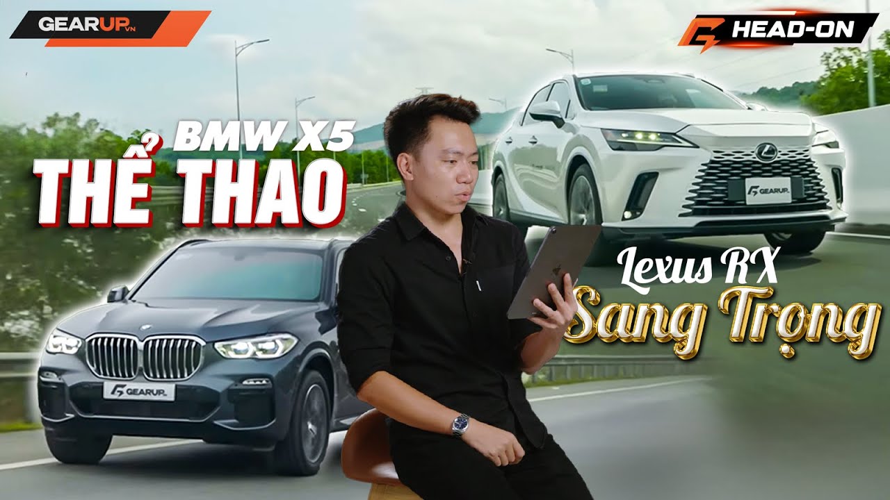 Lấy SẮC NÉT của BMW X5 hay ÊM ÁI của Lexus RX 350 Premium (cùng 3,43 tỉ)? | GU Head-on