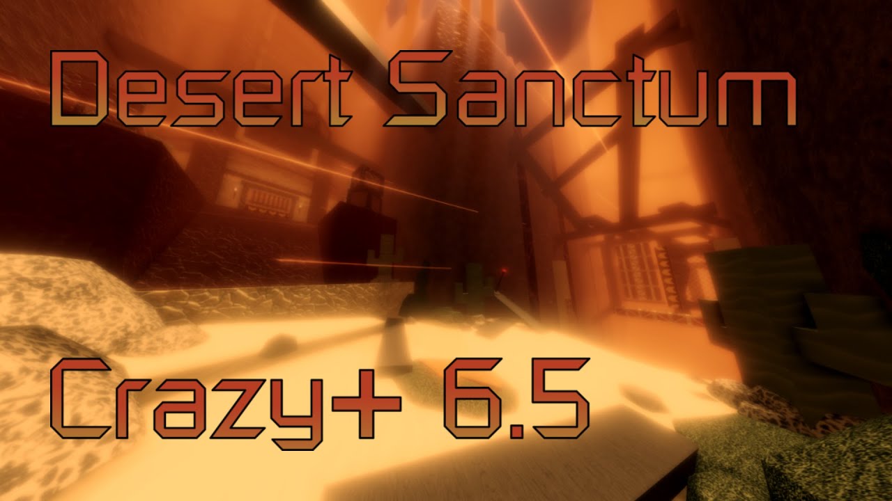 Desert Sanctum Crazy+ 6.5 Flood Escape Comunity Maps