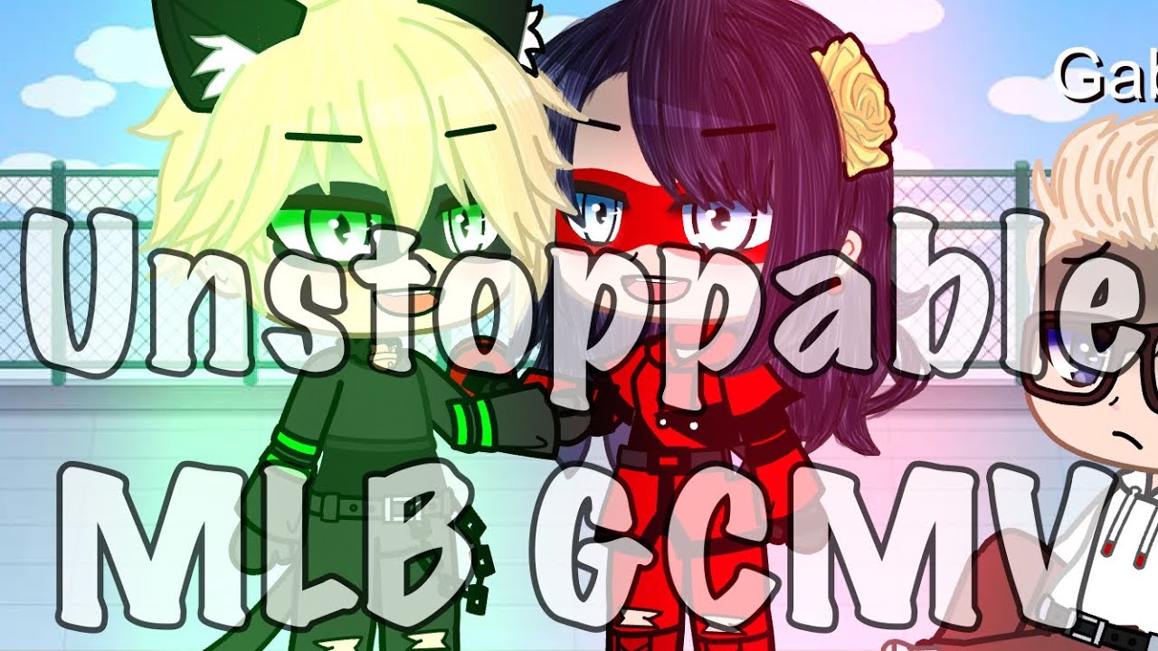 Unstoppable (Sia) MLB GCMV || F.T Marinette || GachaClub