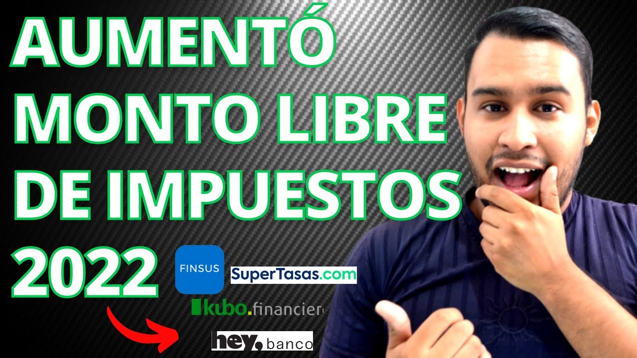 aumenta el Monto Exento de Impuestos en SOFIPOS 2022💥 y otras inversiones