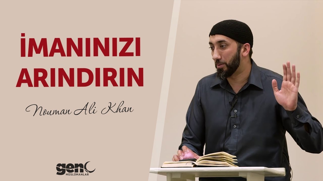 İmanınızı Arındırın - Nouman Ali Khan [Türkçe Altyazılı]