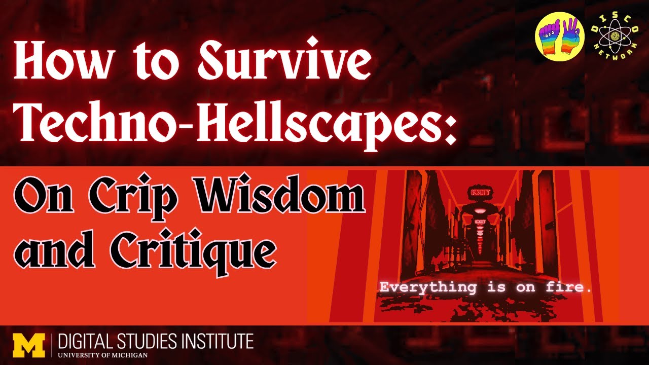 How to Survive Techno-Hellscapes: On Crip Wisdom and Critique