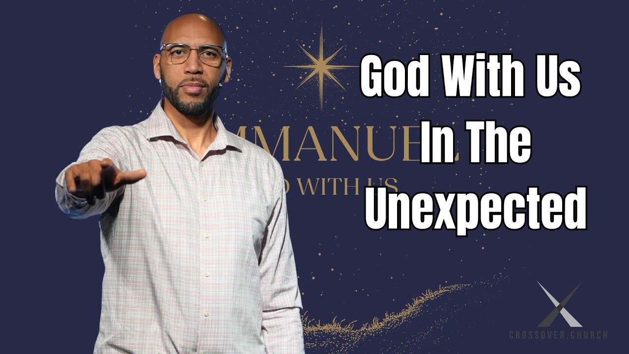 God With Us In The Unexpected | Pastor Ken Nether | Crossover Church | Southfield, MI
