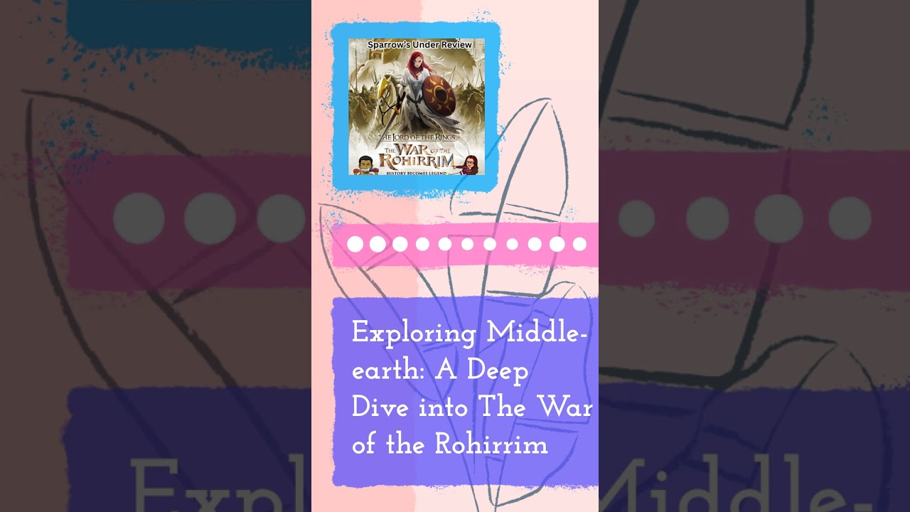 December 31   Exploring Middle earth  A Deep Dive into The War of the Rohirrim