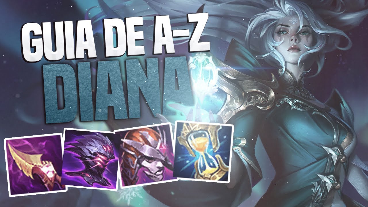 GUIA A-Z ATUALIZADO: DIANA! COMO JOGAR LEAGUE OF LEGENDS!