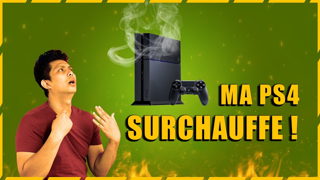 [ BUG PS4 ] : MA PS4 SURCHAUFFE & FAIT DU BRUIT !
