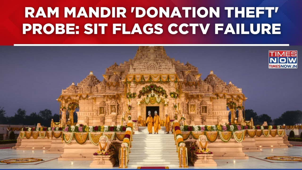 Ram Mandir 'Donation Theft' Probe: SIT Flags CCTV Failure, Trust Staff Lapses In Report | Top Update
