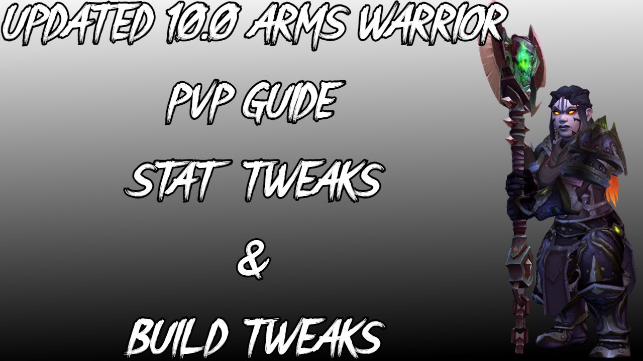 Updated 10.0 Arms Warrior Guide | Stat Tweak and build tweaks.