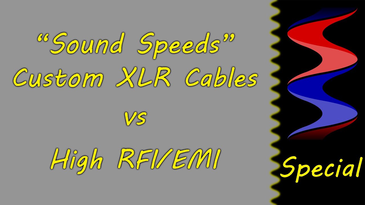 Sound Speeds Custom XLR Cables vs High RFI/EMI