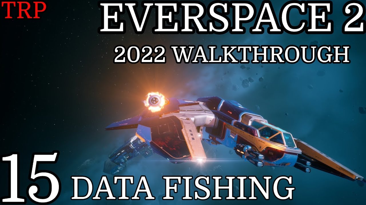 EVERSPACE 2: Walkthrough | PT15 | Data Fishing | PC 2022