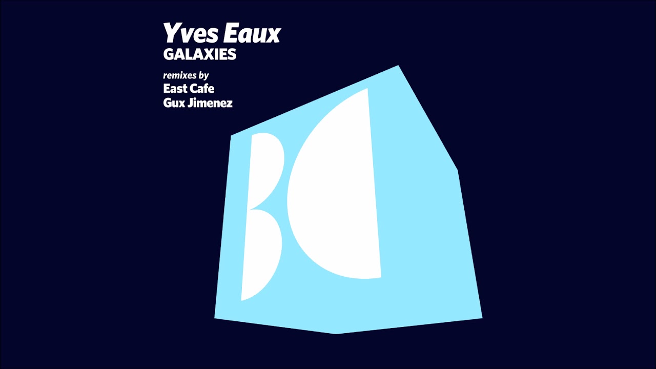 Yves Eaux - Galaxies (East Cafe Remix)