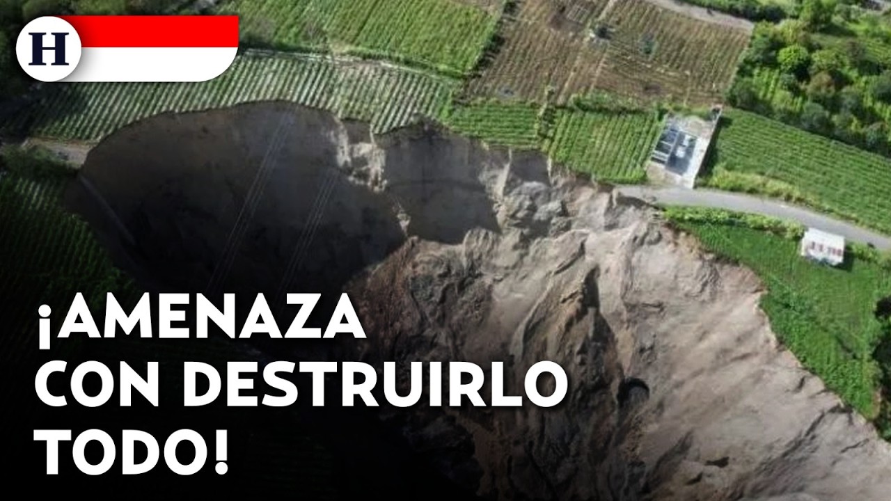 &iexcl;Sigue creciendo sin control! Gigantesco socav&oacute;n contin&uacute;a 