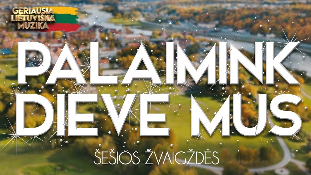 Šešios Žvaigždės - Dieve Laimink Lietuvą (Official Lyric Video). Lietuviškos Dainos