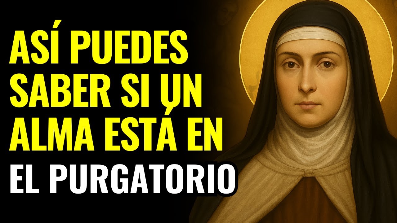 SANTA TERESA DE ÁVILA NOS ADVIRTIÓ: ASÍ PUEDES SABER SI UN ALMA ESTÁ EN EL PURGATORIO.