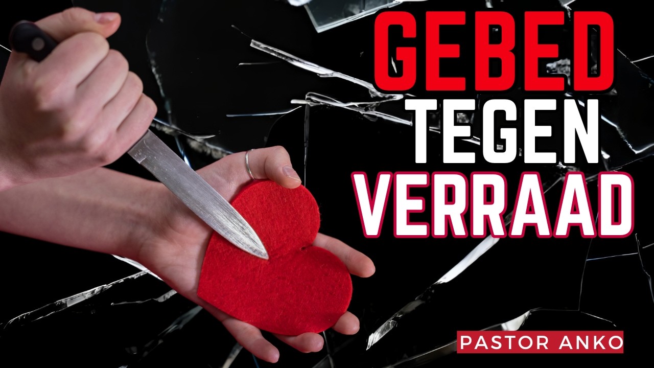 Gebed tegen de geest van Verraad | Pastor Anko