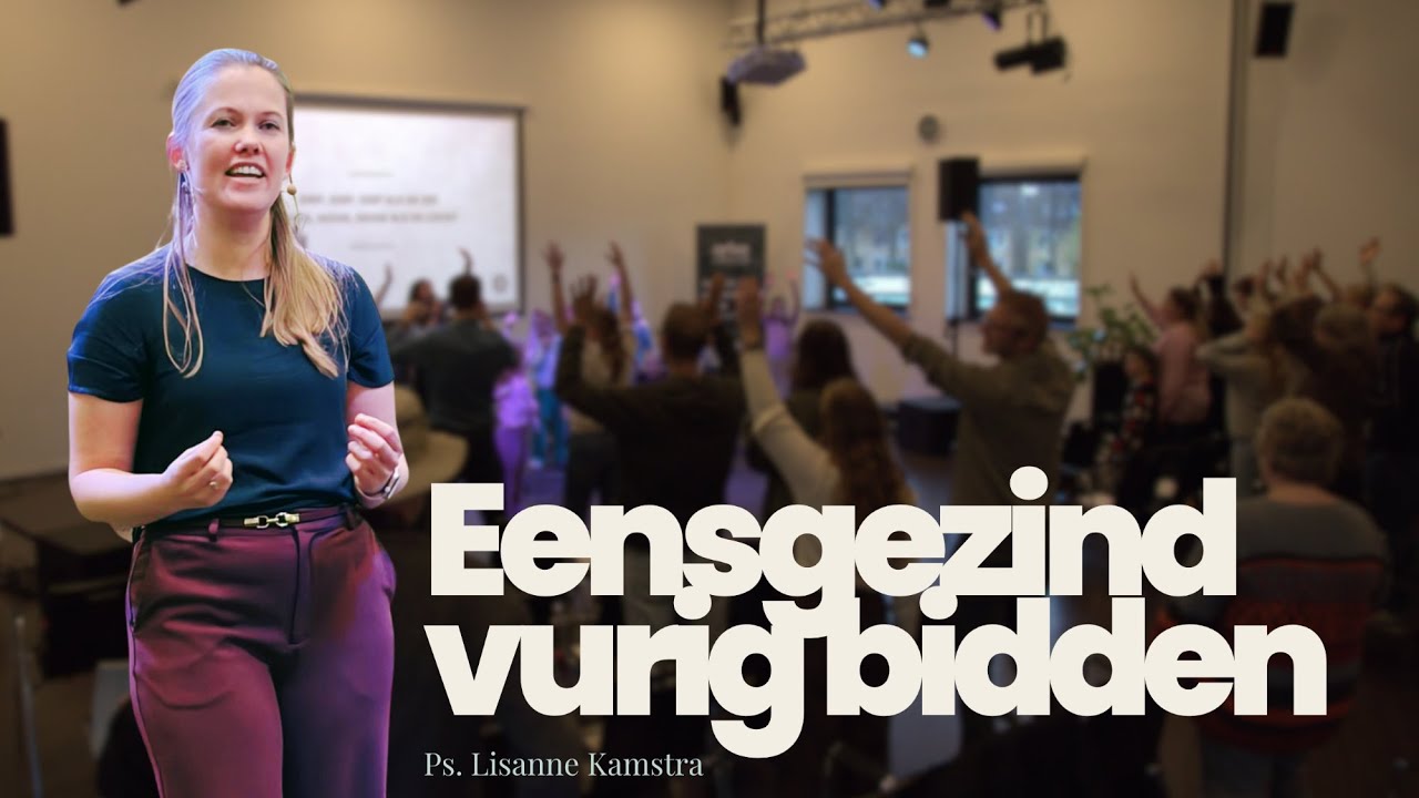 Eensgezind vurig bidden - Ps. Lisanne Kamstra - Arise Church