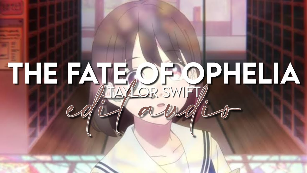 edit audio - the fate of ophelia (taylor swift)