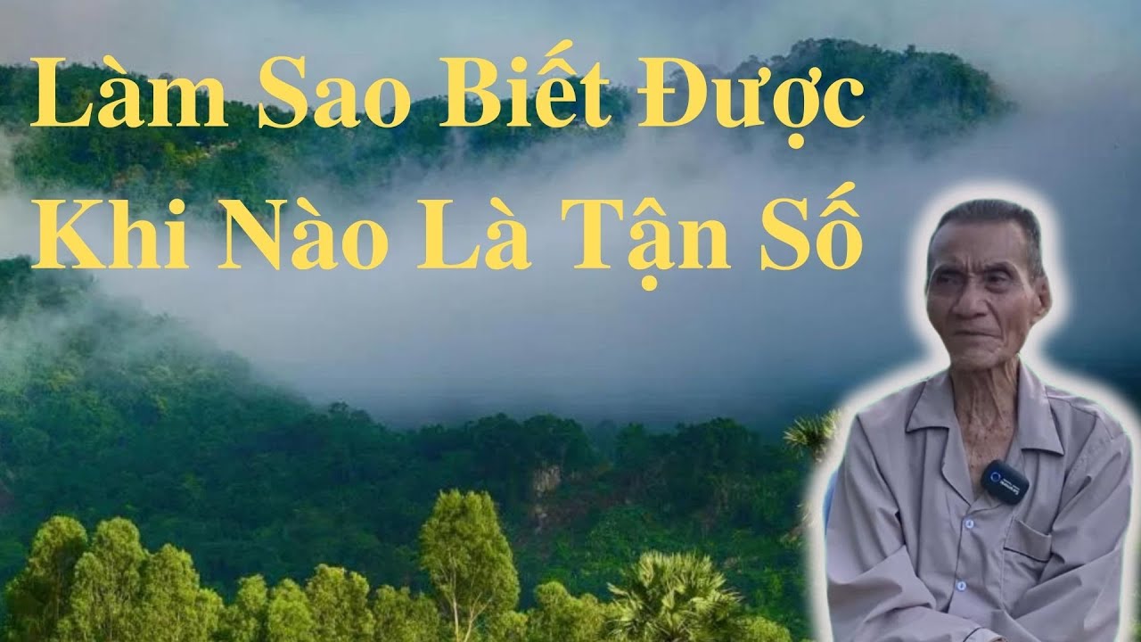 Ông Út Kể Chuyện Làm Sao Biết Được Khi Nào Là Tận Số