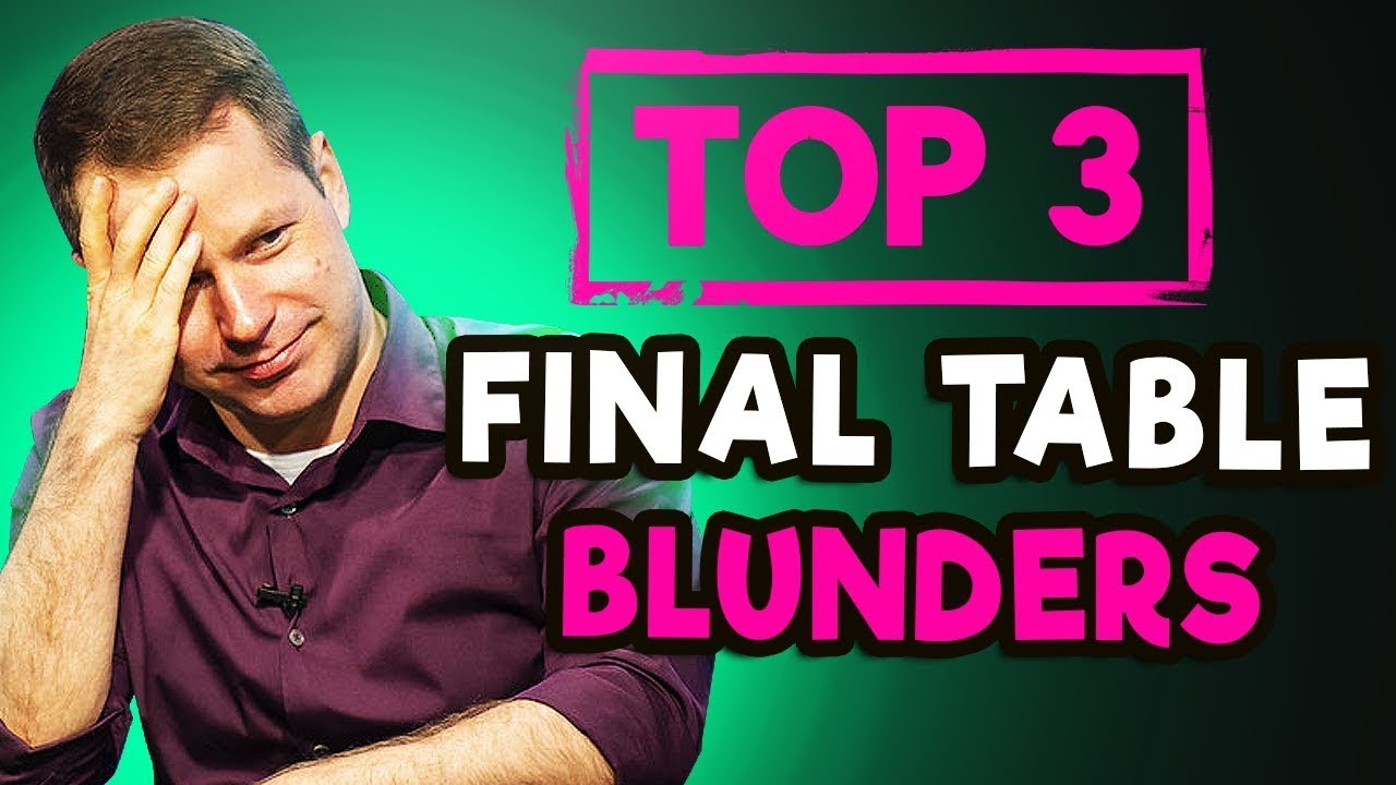 3 MISTAKES To AVOID On A FINAL Table!