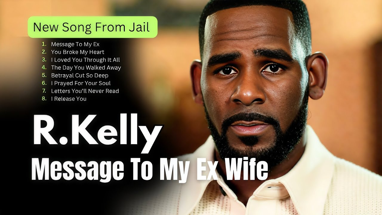 R. Kelly - Message To My Ex Wife (2025 Song From Jail) R. Kelly Album