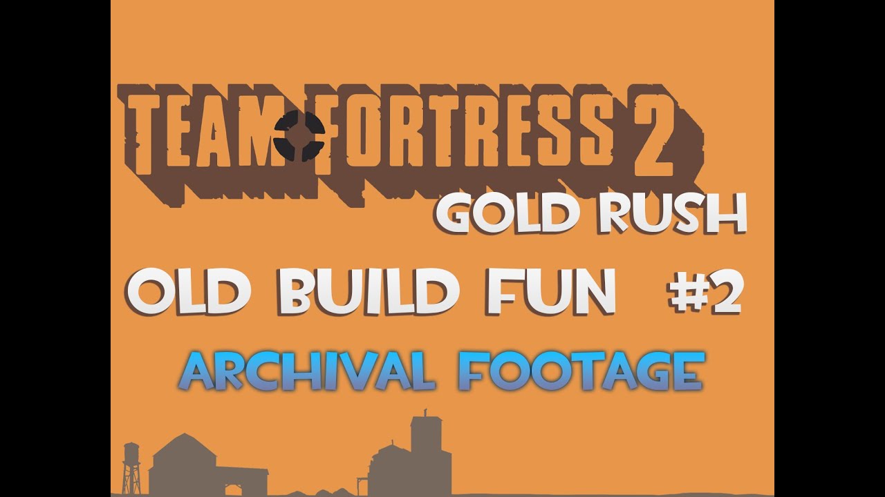 TF2:Gold Rush — Old Build Fun #2