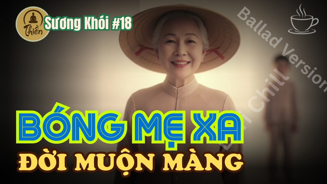 Sương Khói #18: Bóng Mẹ Chiều Tà | Khi Báo Hiếu Đã Muộn | Thiền Việt Official MV