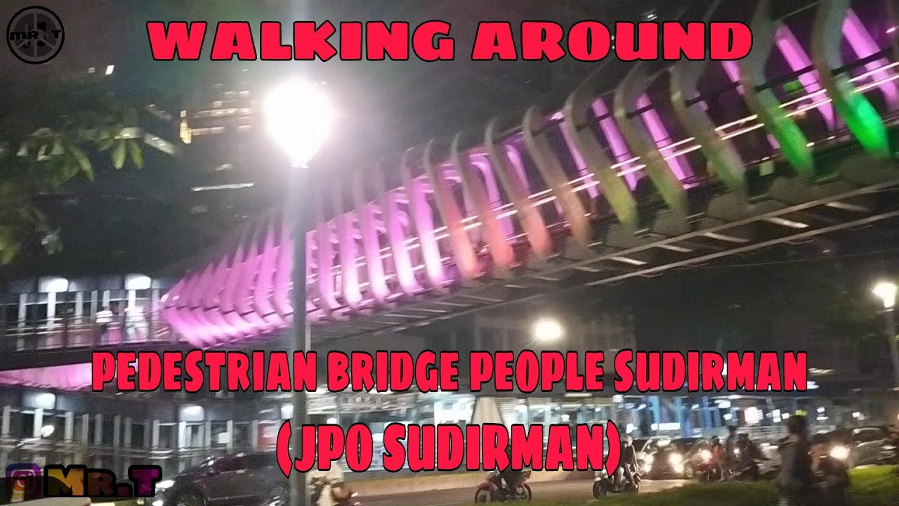 WALKING AROUND JAKARTA - JPO SUDIRMAN AT NIGHT