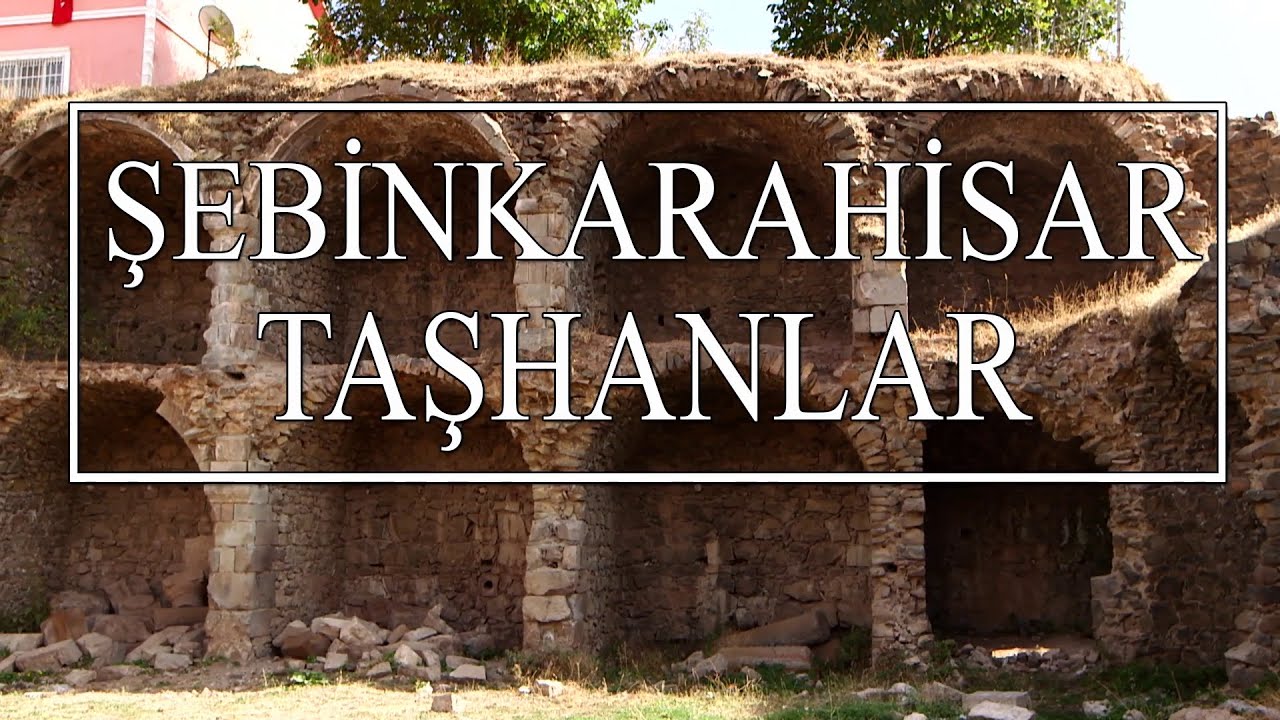 Keşif Tv - Şebinkarahisar Taşhanlar