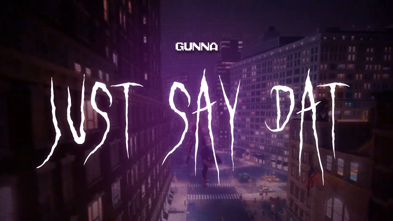 gunna - just say dat [ sped up ] lyrics