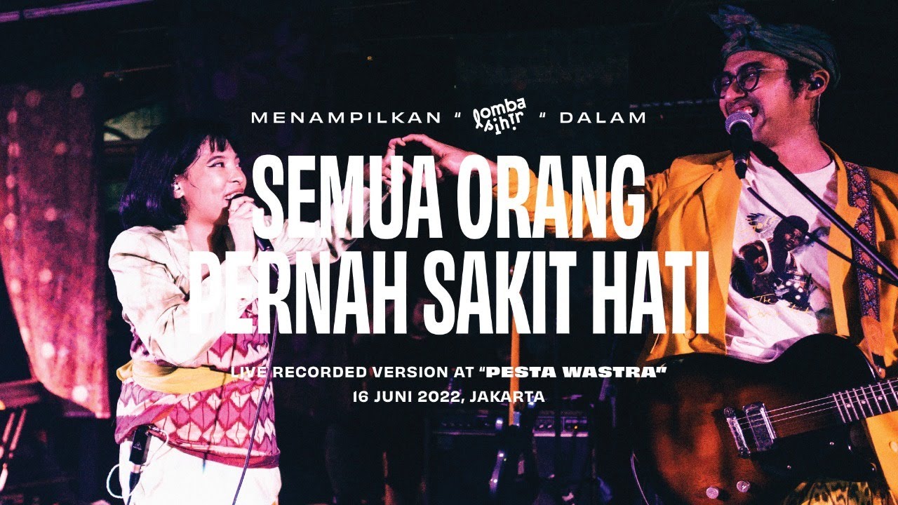 Lomba Sihir - Semua Orang Pernah Sakit Hati (live recorded version at Pesta Wastra)