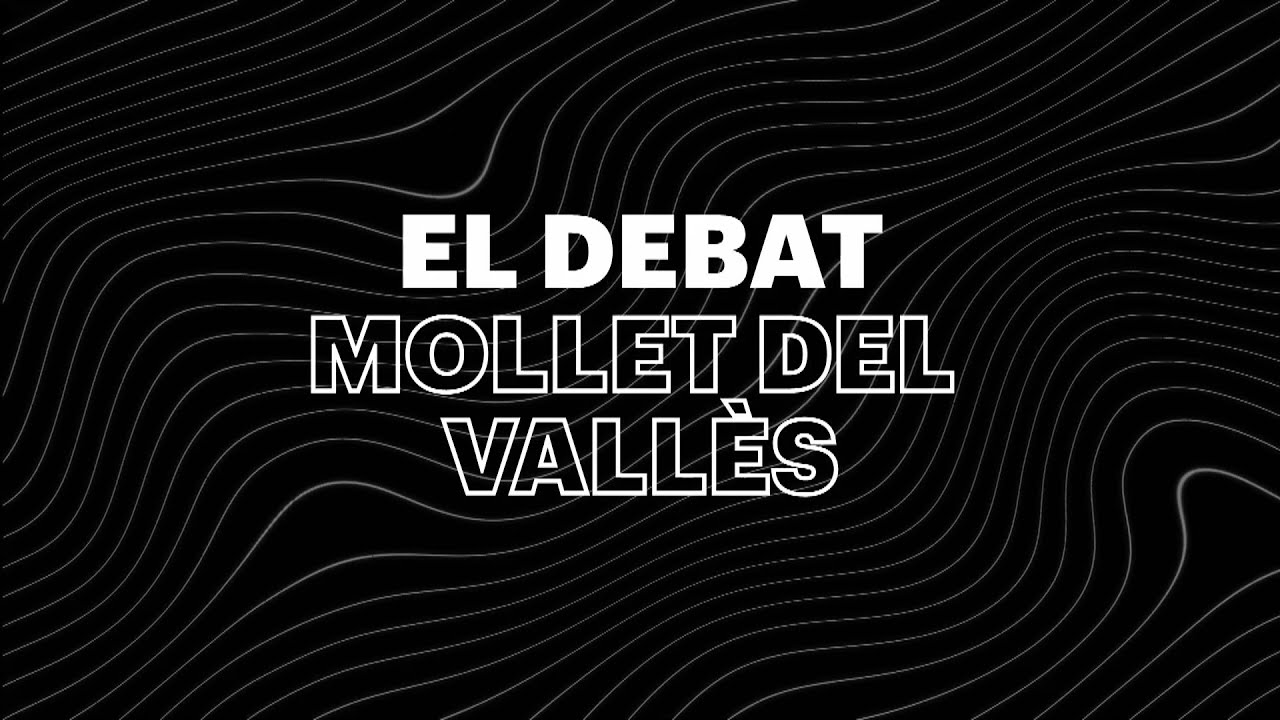 El Debat: Mollet del Vall&egrave;s