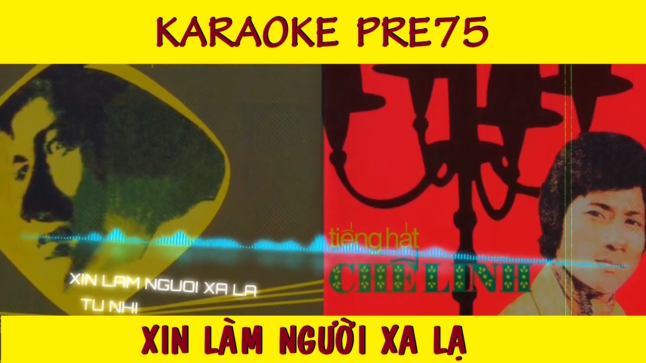 [oct75] Xin Làm Người Xa Lạ | KARAOKE | CHẾ LINH PRE75