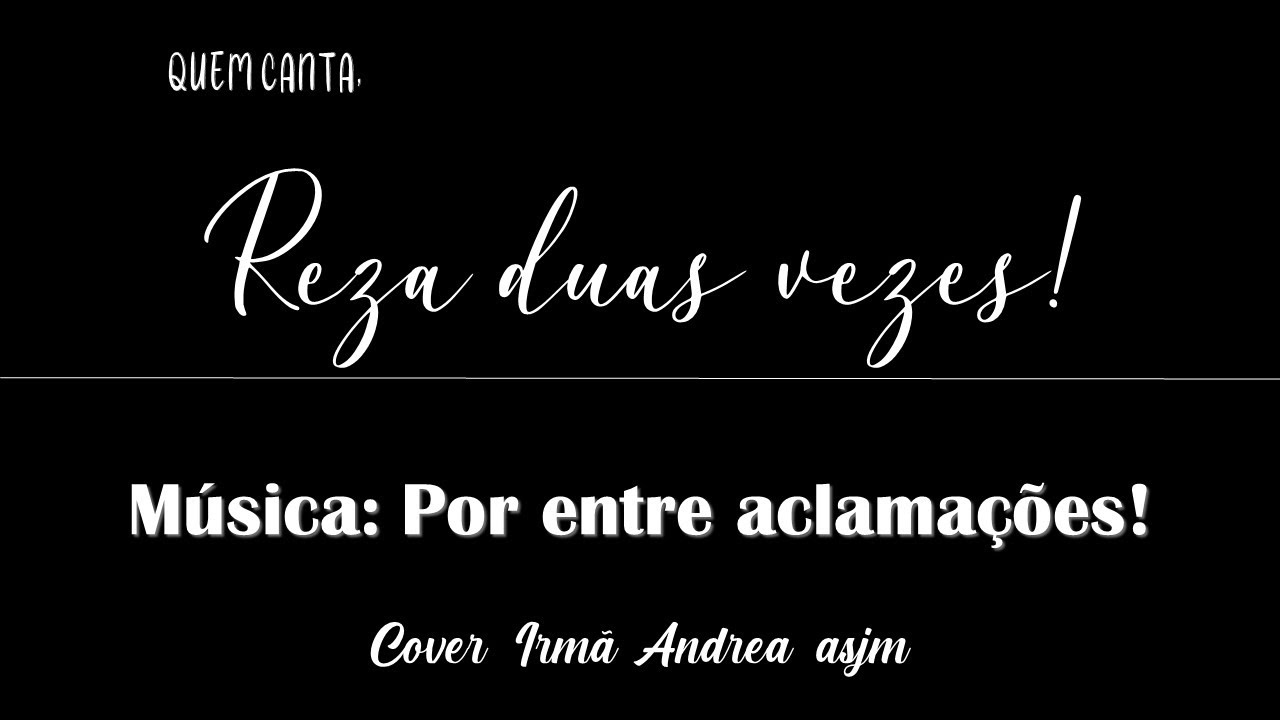 Por entre aclamações - COVER: Irmã Andrea