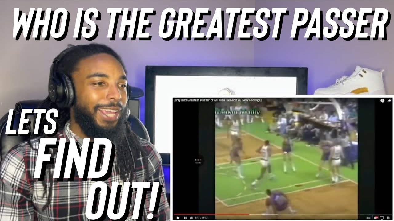 Is Larry Bird the Greatest Passer of All Time (Reaction)
