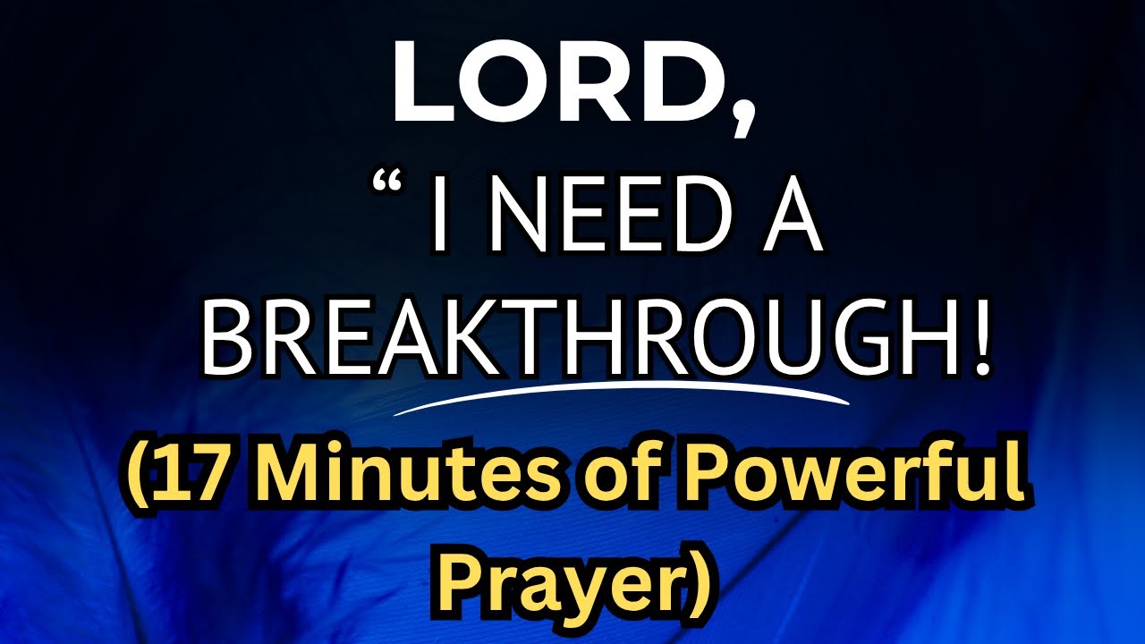 17 Minutes of Powerful Breakthrough Prayers | Call on the Lord for Miracles & Open Doors.