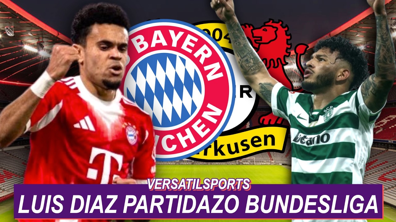 LUIS DIAZ PARTIDAZO BAYER LEVERKUSEN vs BAYERN MUNICH | LUIS SUAREZ JUGADOR del MES