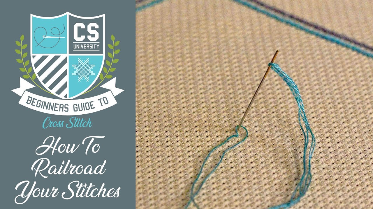 How to RAILROAD Your Stitches ✂ Cross Stitch for Beginners 🎒 CROSS STITCH UNIVERSITY