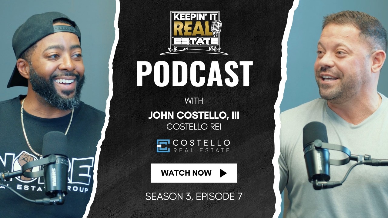 Keepin' It REAL Estate Pod | Season 3 Ep 7 | John Costello Built A Top Notch Brokerage, He Talks How