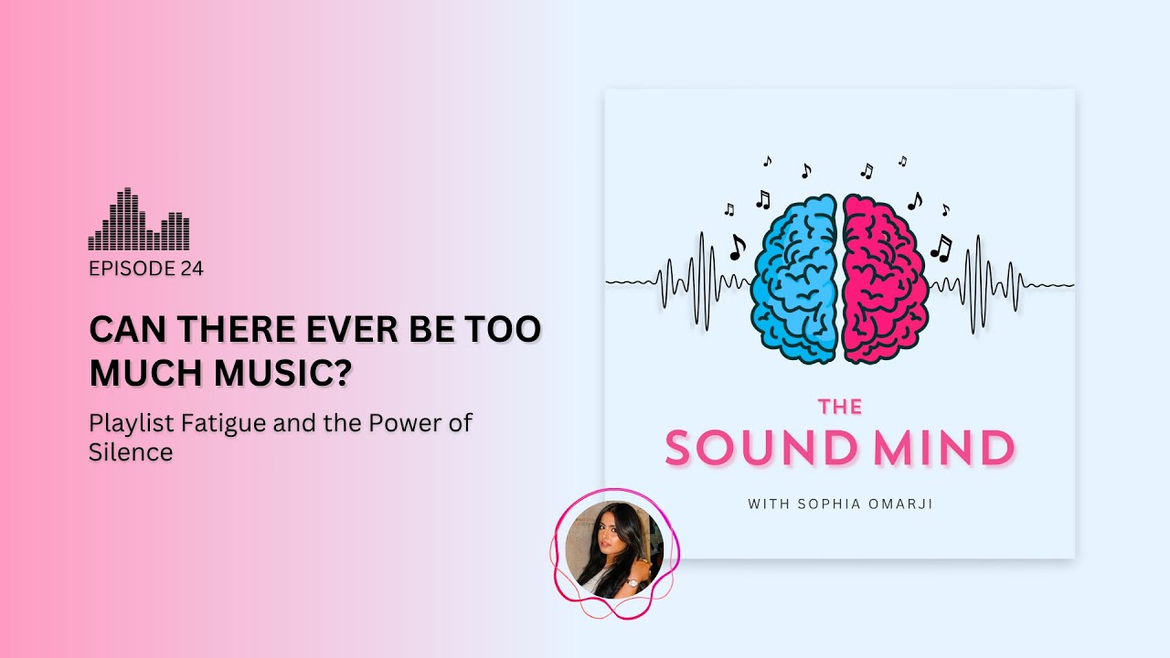 Can There Ever Be Too Much Music? Playlist Fatigue and Silence | The Sound Mind Podcast Ep. 24
